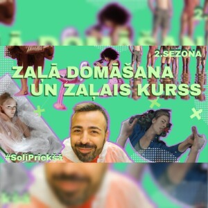 #7 SOLI PRIEKŠĀ | 2. SEZONA | Zaļā domāšana un zaļais kurss
