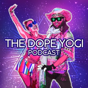 Dope Yogi Podcast: Pilot: The F*ck Episode