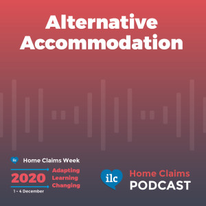 Home Claims Week Podcast 1 - Alternative Accommodation