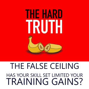 The False Ceiling | Has Your Skill Set Limited Your Training Gains?, with Dale Wilson