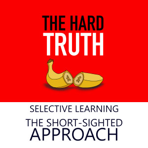 Selective Learning | The Short-Sighted Approach, with Paul Corsaro