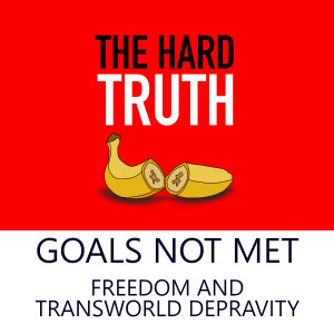 Goals Not Met | Freedom and Transworld Depravity, with Lee Smith