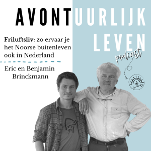 13. Friluftsliv: zo ervaar je het Noorse buitenleven ook in Nederland – met auteurs Eric en Benjamin Brinckmann