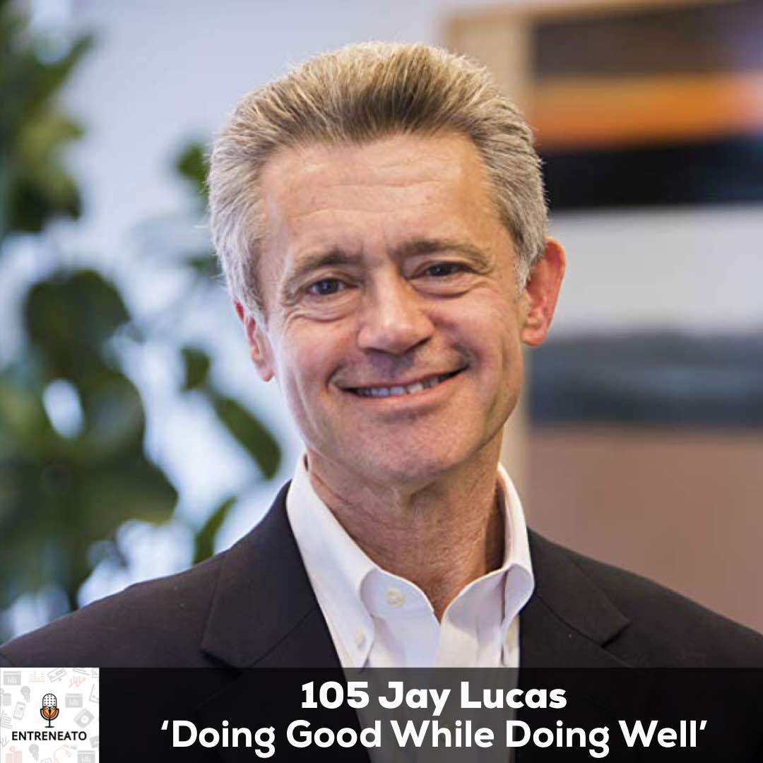 105: ‘doing Good While Doing Well’ With Author And Entrepreneur, Jay Lucas