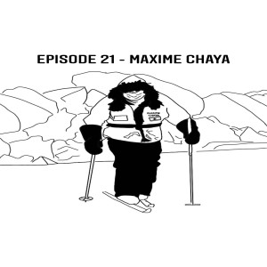 Episode 21 - Maxime Chaya