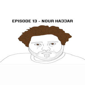 Episode 13 - Nour Hajjar