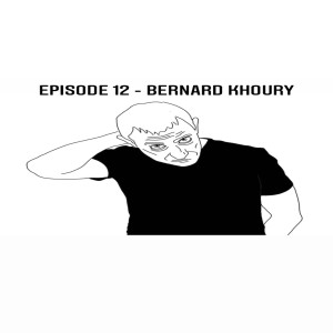 Episode 12 - Bernard Khoury