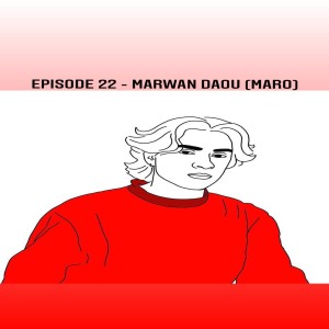 Episode 22 - Marwan Daou (Maro)