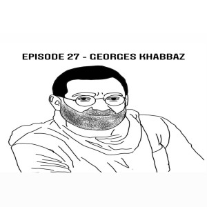 Episode 27 - Georges Khabbaz