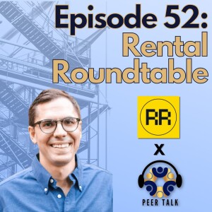 Episode 52: Rental Roundtable - Peer Executive Groups and the Current State of the Industry