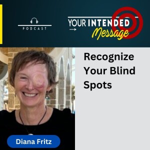 Recognize Your Communication Blind Spots: Diana Fritz