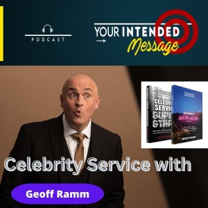 How Can you Deliver Celebrity Service? Geoff Ramm