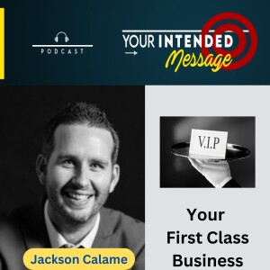 Build a First Class Business: Jackson Calame