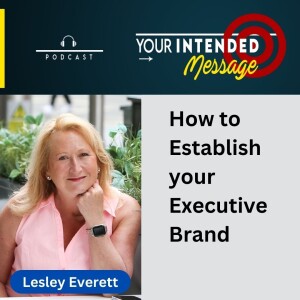 Personal Branding for Executives: Lesley Everett