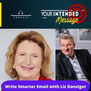Write Emails with Purpose, NOT by Accident: Liz Danziger