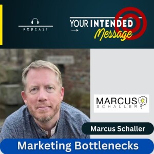 Clear the Marketing Bottlenecks: Marcus Schaller