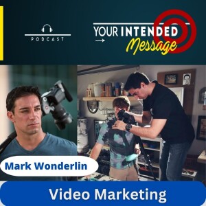 The Top Three Videos Your Business Needs: Mark Wonderlin