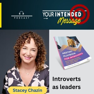 Introverts as Leaders: How to Thrive in an Extroverted World: Stacey Chazin