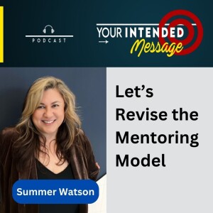 Why Traditional Mentorship Fails in Today’s Workforce: Summer Watson