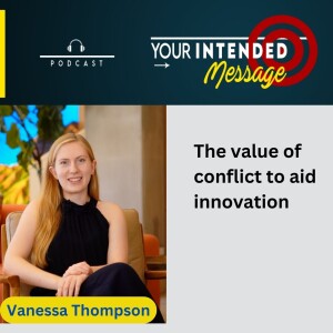 Drive Innovation with Conflict: Vanessa Thompson