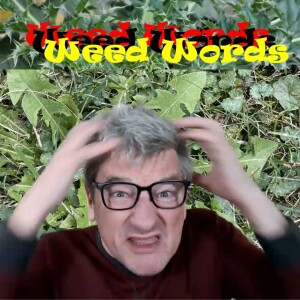 Weed Words: introduction to these Weed Word Alerts