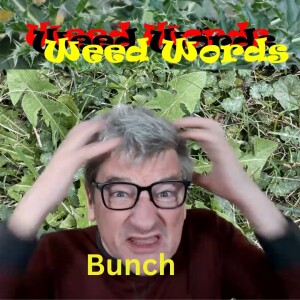Weed Words: A bunch