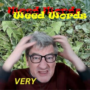 Weed Words: Very