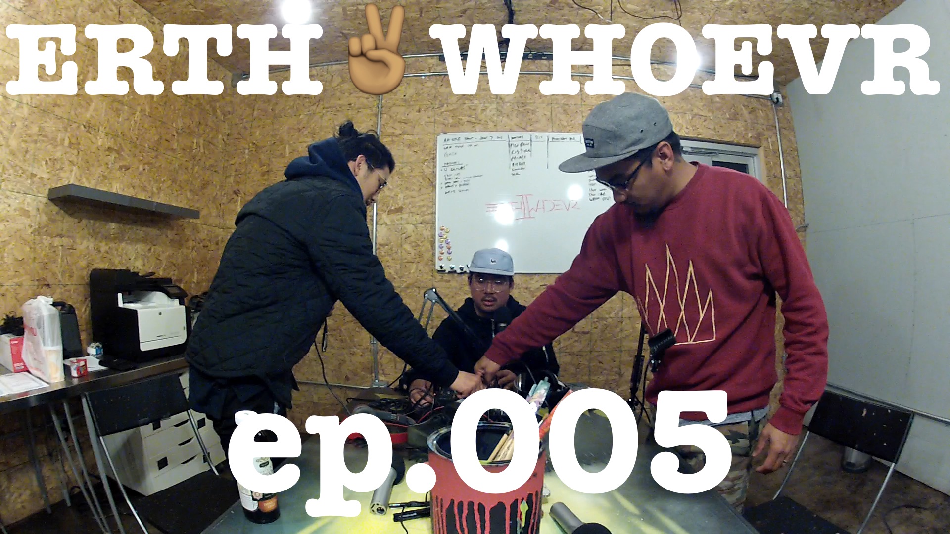 ERTH2WHOEVR ep.005