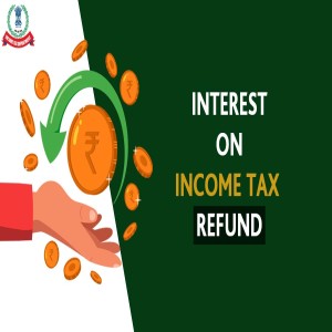 Find The Complete Guide to Income Tax Refund with Interest for Taxpayer