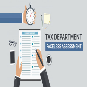 Let Us Know More About Tax Department Target For Faceless Assessment Till Mid September