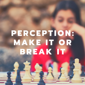 Perception: Make It or Break It