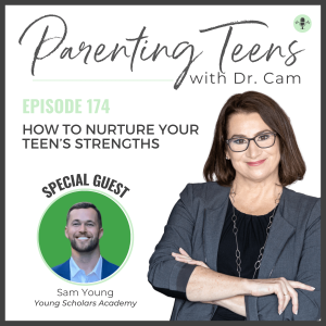 How to Nurture Your Teen’s Strengths with Sam Young