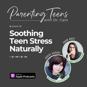 Ep. 186 Soothing Teen Stress Naturally with Sara-Chana