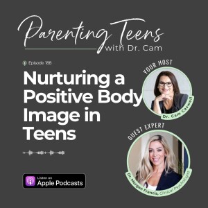 Nurturing a Positive Body Image in Teens with Dr. Morgan Francis