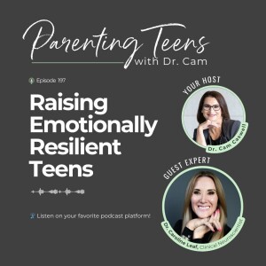 Raising Emotionally Resilient Teens with Dr. Caroline Leaf