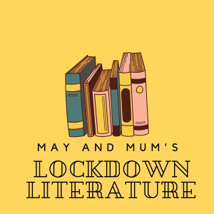 May & Mum's Lockdown Literature Episode 1