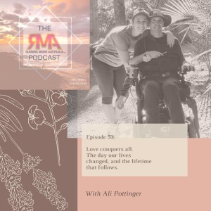 The RMA Podcast. Episode 52. Love conquers all. The day our lives changed, and the lifetime that follows. With Ali Pottinger.