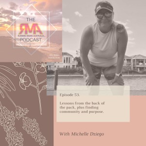 The RMA Podcast. Episode 53. Lessons from the back of the pack, plus finding community and purpose. With Michelle Dzeigo