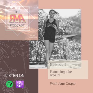 The RMA Podcast Episode 2. Running the world, with Ana Croger.