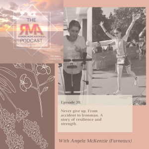 The RMA Podcast. Episode 28. From accident to Ironman. A story of resilience and strength with Angela McKenzie (Furneaux)