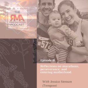 The RMA Podcast episode 11. Marathons and motherhood. Chasing goals and creating memories with Olympian Jessica Stenson (Trengove)