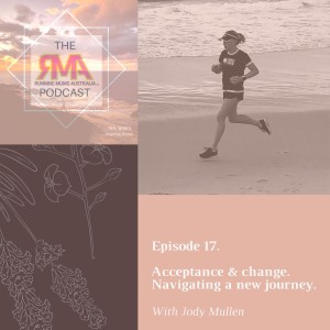The RMA Podcast. Episode 17. Acceptance & Change. Navigating a new journey with Jody Mullen.