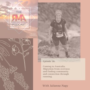 The RMA Podcast. Episode 20. Coming to Australia. Migration from overseas and finding community and connection through running.