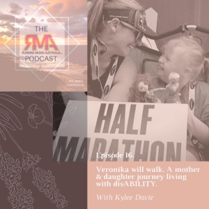 The RMA Podcast. Episode 16. Veronika Will Walk. A mother & daughter journey living with disABILITY.
