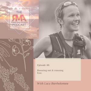 The RMA Podcast. Episode 40. Running out & Running Free. With Lucy Bartholomew.