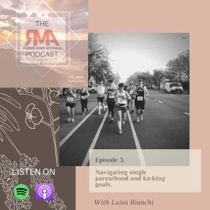 The RMA Podcast. Episode 3. Navigating single parenthood and kicking goals with Luisa Bianchi