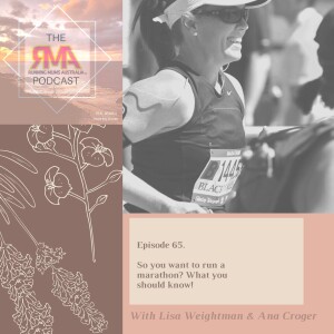 The RMA Podcast. Episode 65. So you want to run a marathon? What you should know! With Lisa Weightman and Ana Croger.