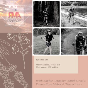The RMA Podcast. Episode 59. Miler Mums. What it’s like to run 100 miles.  with Sophie Geraghty, Sarah Grealy, Emma-Rose Maber and Tina Kirwan