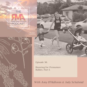 The RMA Podcast Episode 30. Running For Premature Babies part 1. With Amy O'Halloran & Judy Schulstad.