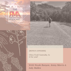 {BONUS EPISODE} Ultra-Trail Australia. Is it for you? With Nicole Bunyon, Jenny Morris & Jody Mullen.